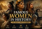 Famous Women in History: Powerful & Influential Women Who Changed the World