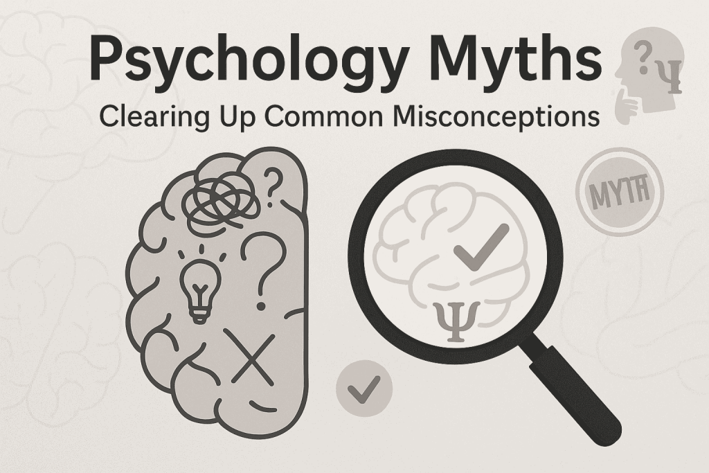 Psychology Myths Clearing Up Common Misconceptions